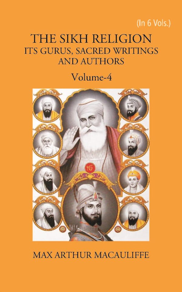 Gyan Publishing House THE SIKH RELIGION: ITS GURUS, SACRED WRITINGS AND AUTHORS