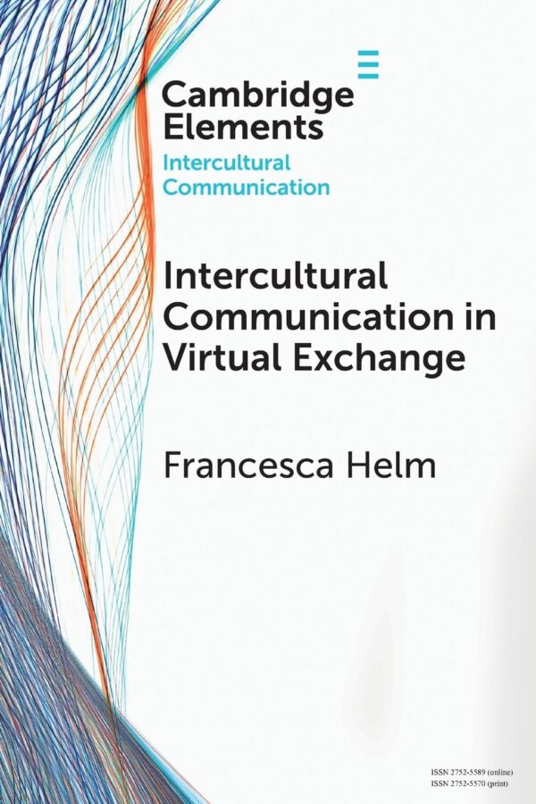 Intercultural Communication in Virtual Exchange (Elements in Intercultural Communication)