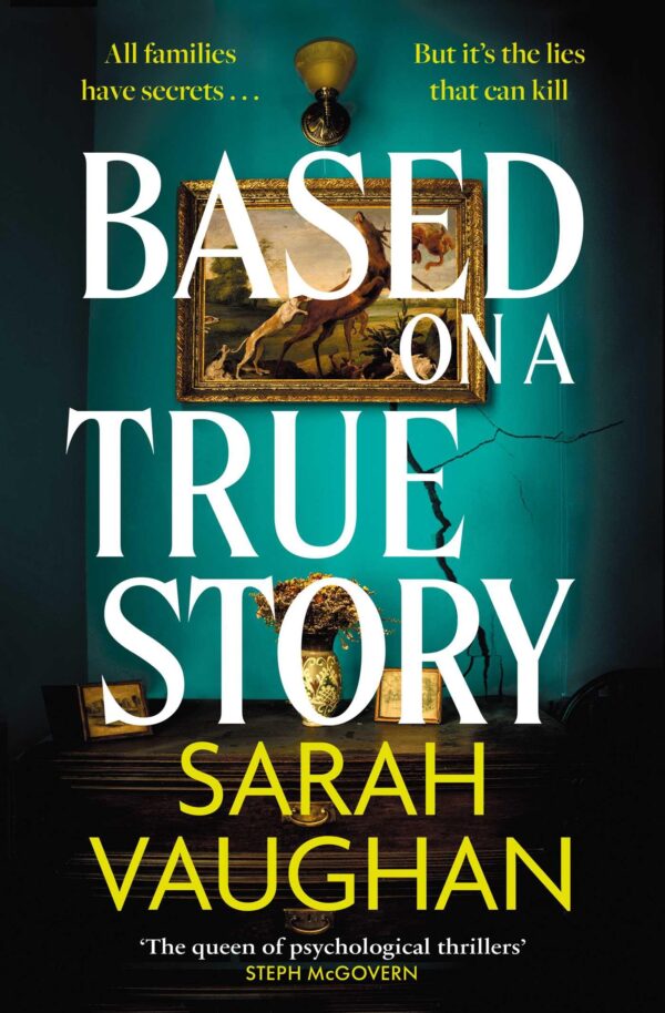 Based on a True Story: All families have secrets.. But It’s the lies that can kill