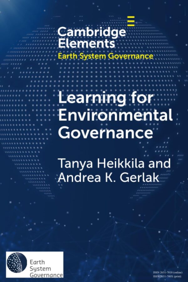 Learning for Environmental Governance: Insights for a More Adaptive Future (Elements in Earth System Governance)
