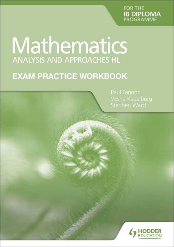Exam Practice Workbook for Mathematics for the IB Diploma: Analysis and approaches HL: with study notes: Hodder Education Group