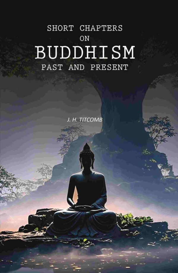Short Chapters on Buddhism Past and Present [Hardcover]