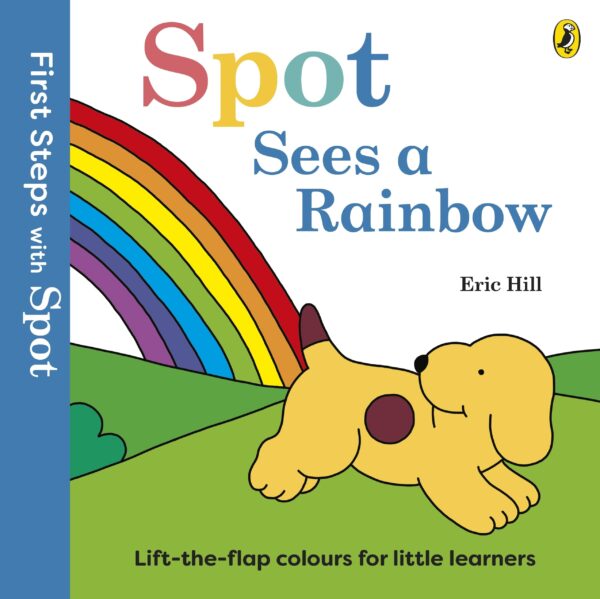 First Steps with Spot: Spot Sees a Rainbow: A lift-the-flap board book for toddlers