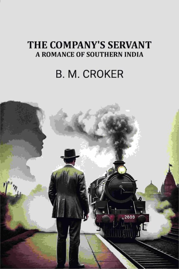 The Company's Servant: A Romance of Southern India [Hardcover]