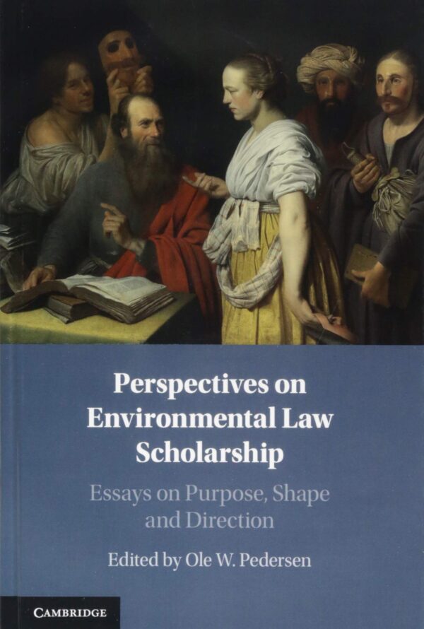 Perspectives on Environmental Law Scholarship: Essays on Purpose, Shape and Direction