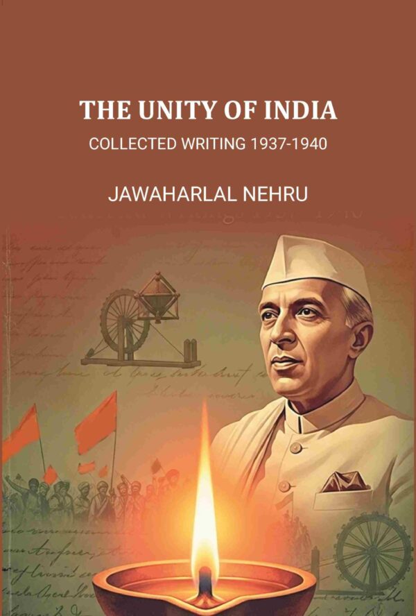 The Unity of India: Collected Writing 1937-1940