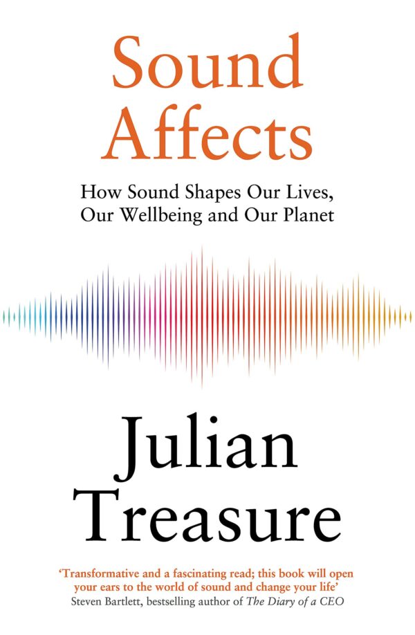 Sound Affects: How Sound Shapes Our Lives, Our Wellbeing and Our Planet