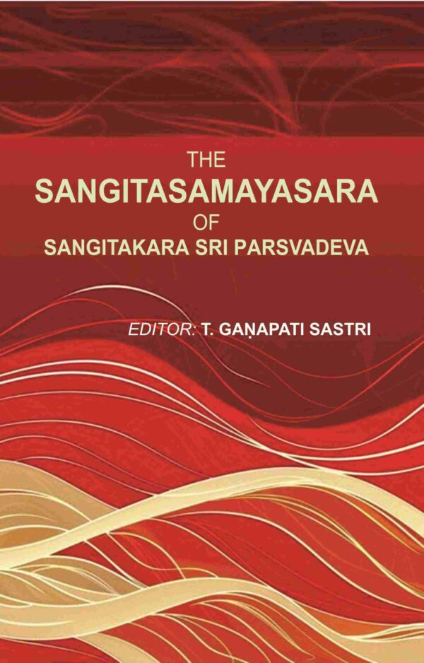 The Sangitasamayasara of Sangitakara Sri Parsvadeva [Hardcover]