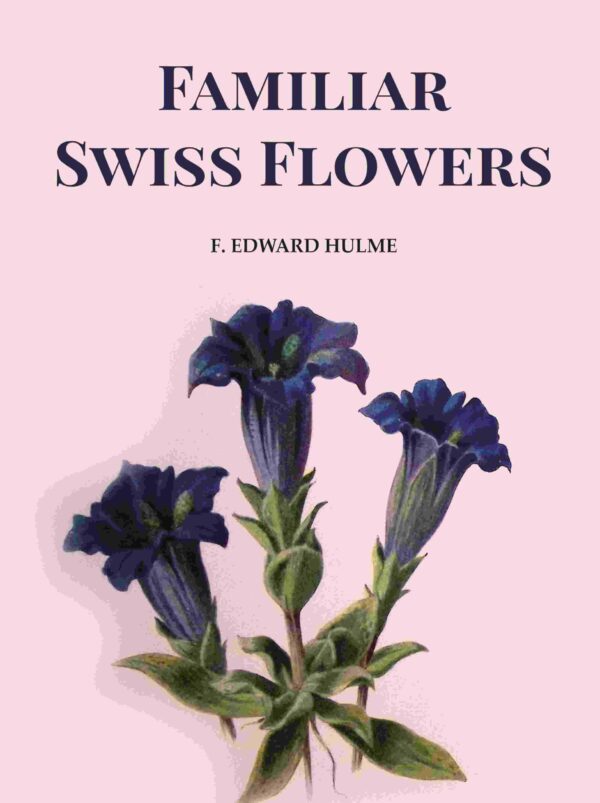 Familiar Swiss Flowers [Hardcover]