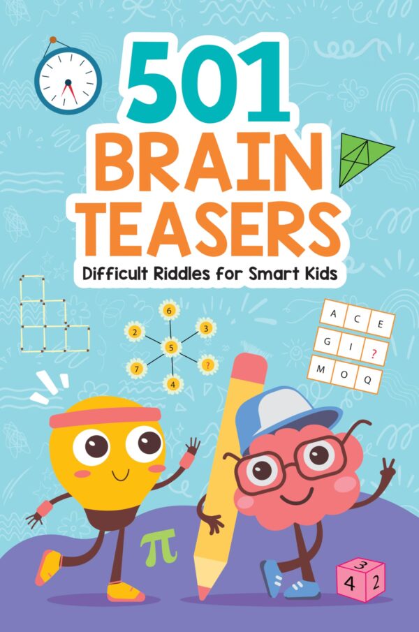 Brain Teasers: 501 Difficult Riddles for Smart Kids: Clever and Thought-Provoking Riddles for Kids | Number Puzzles, Picture Puzzles, Logic Puzzles and more | Ages 6+