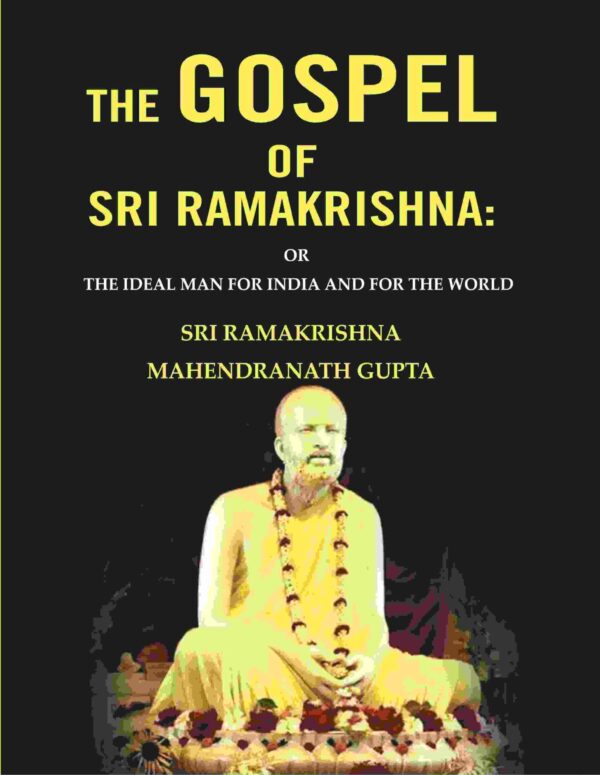 The Gospel of Sri Ramakrishna: Or the Ideal Man For India and For the World [Hardcover]