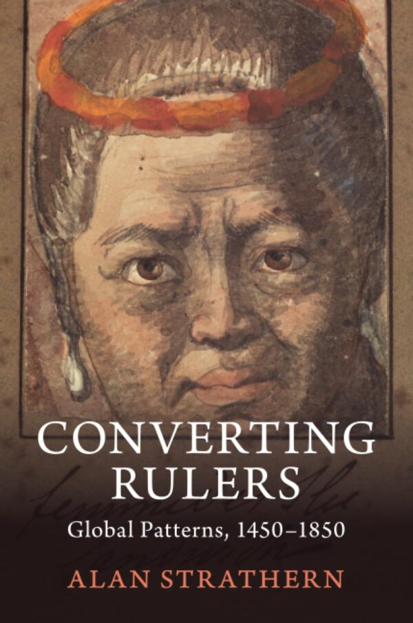 Converting Rulers: Kongo, Japan, Thailand, Hawaii and Global Patterns, 1450–1850