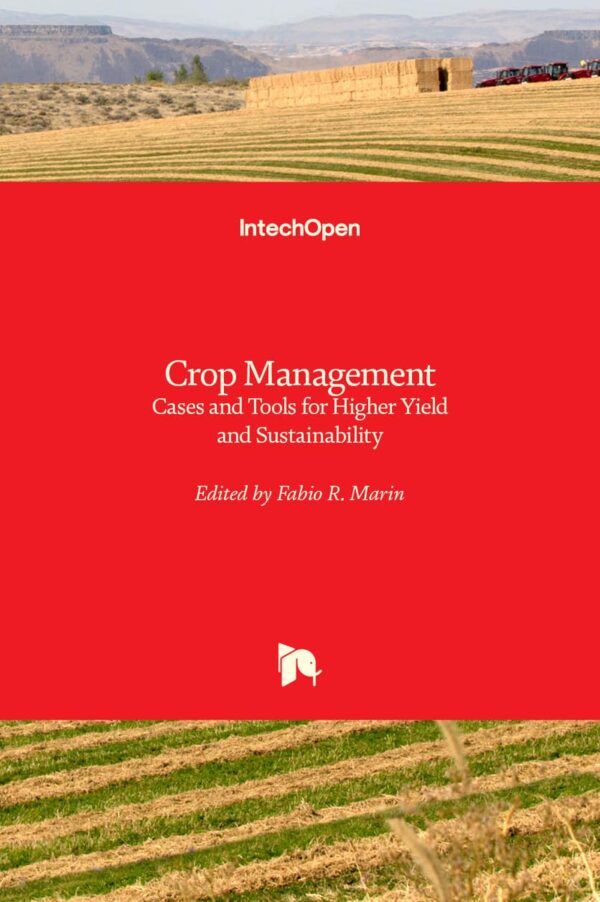 Crop Management: Cases and Tools for Higher Yield and Sustainability