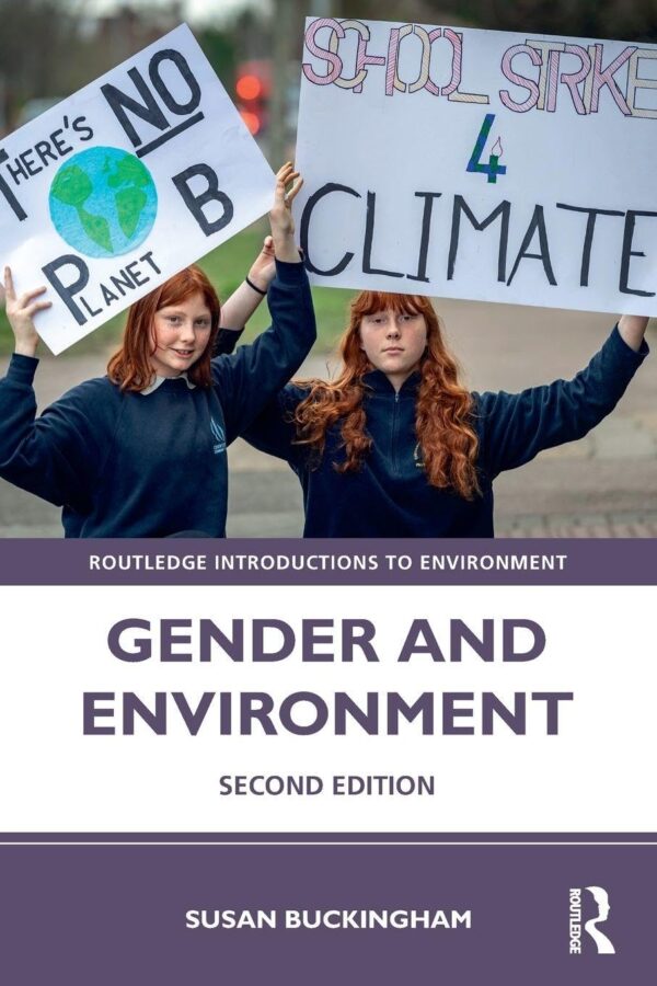 GENDER AND ENVIRONMENT, 2ND EDITION (Routledge Introductions to Environment: Environment and Society Texts)
