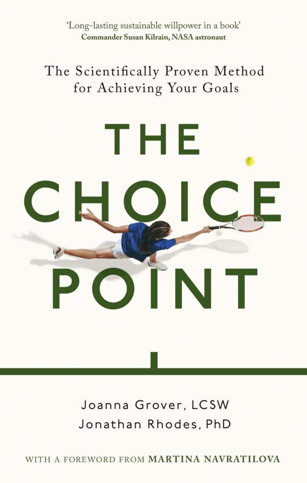 THE CHOICE POINT: The Scientifically Proven Method for Achieving Your Goals