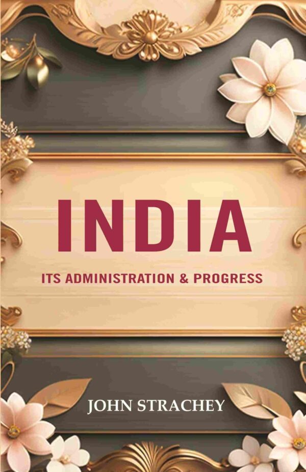 India its Administration & Progress