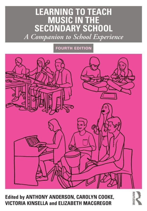 Learning to Teach Music in the Secondary School: A Companion to School Experience