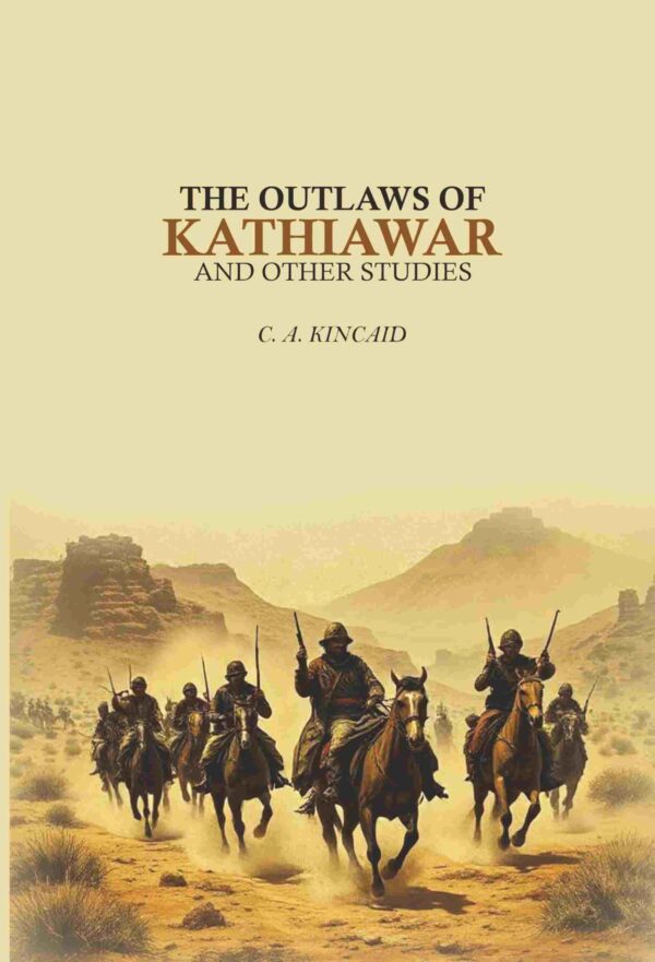 The Outlaws Of Kathiawar: And Other Studies [Hardcover]