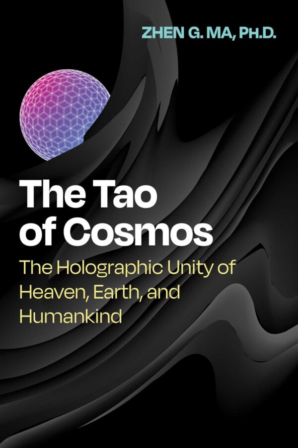 The Tao of Cosmos: The Holographic Unity of Heaven, Earth, and Humankind (Sacred Planet)