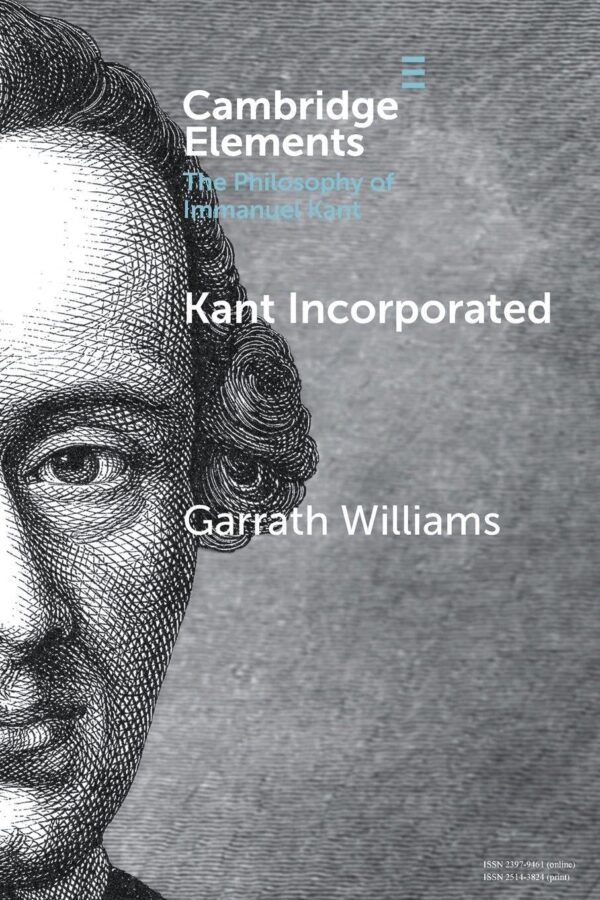 Kant Incorporated (Elements in the Philosophy of Immanuel Kant)