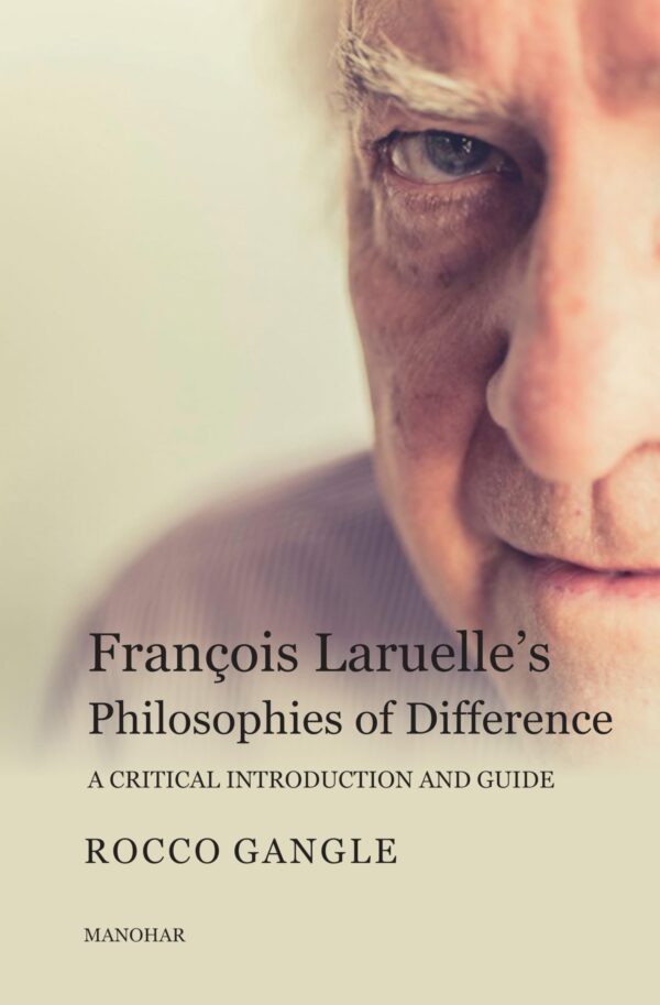 Francois Laruelle's Philosophies of Difference: A Critical Introduction and Guide
