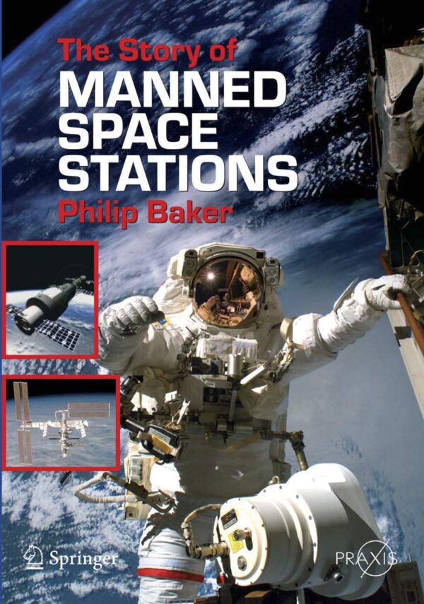 STORY OF MANNED SPACE STATIONS: AN INTRODUCTION (SPRINGER PRAXIS BOOKS)