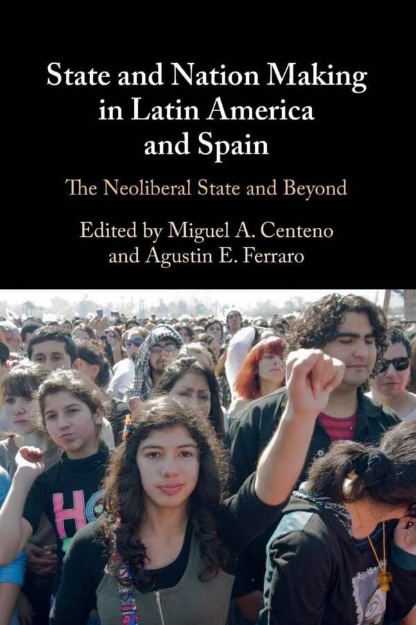State and Nation Making in Latin America and Spain: The Neoliberal State and Beyond (3)