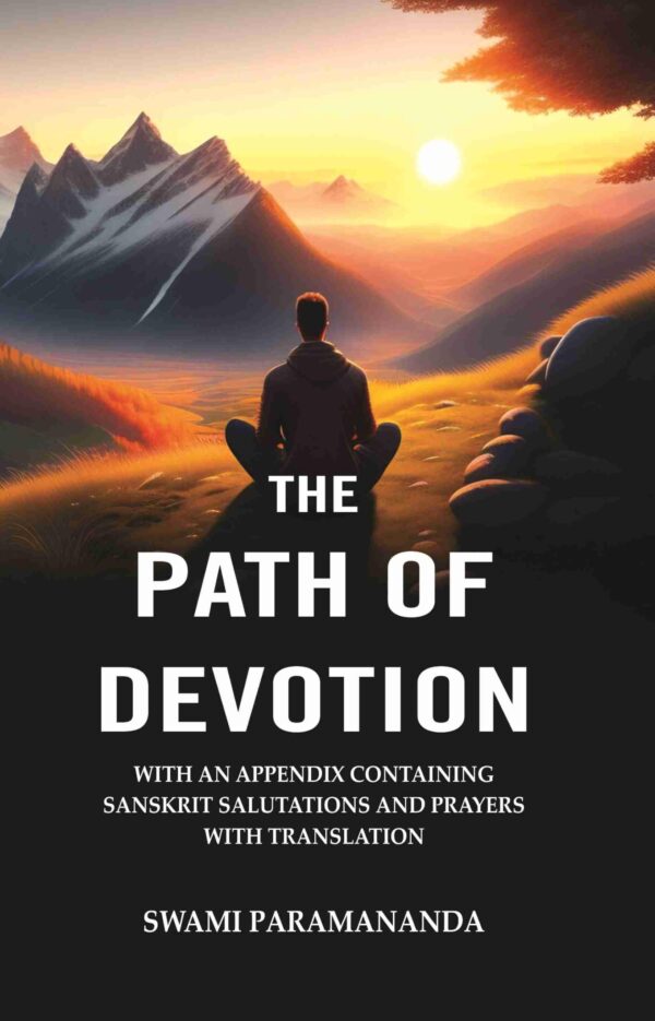 The Path of Devotion: With an Appendix Containing Sanskrit Salutations and Prayers with Translation