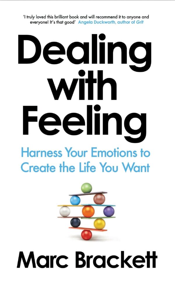 Dealing with Feeling: Harness Your Emotions to Create the Life You Want | Master Emotional Intelligence | Unlock Your Full Potential