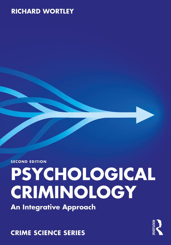 Psychological Criminology: An Integrative Approach (Crime Science Series)
