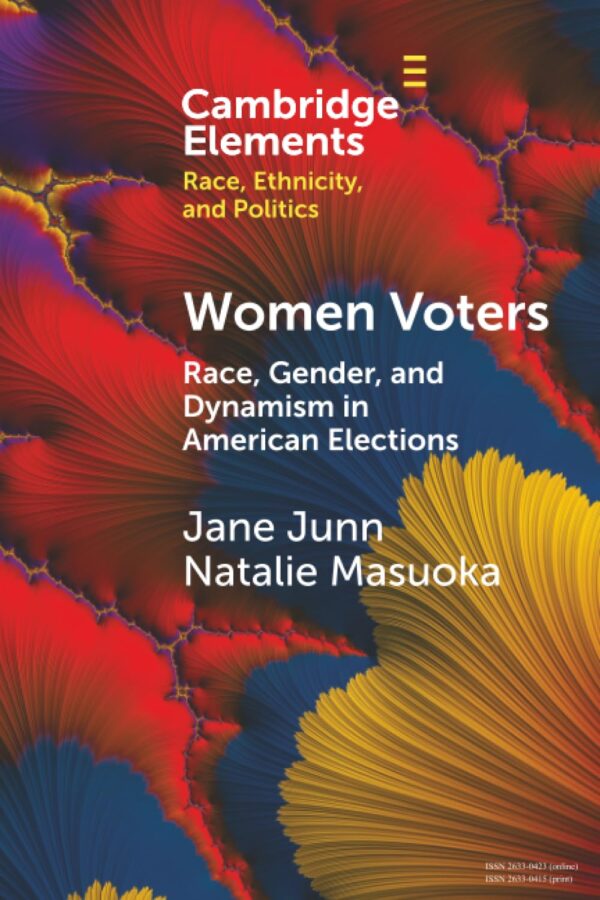 Women Voters: Race, Gender, and Dynamism in American Elections (Elements in Race, Ethnicity, and Politics)