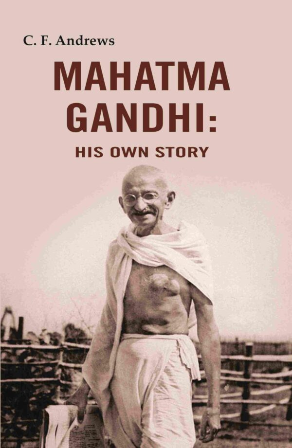 Mahatma Gandhi: His Own Story [Hardcover]
