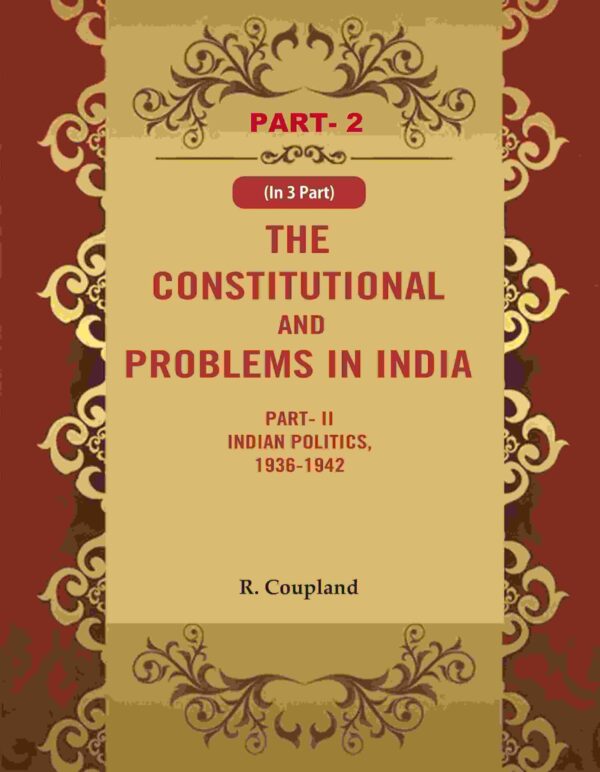 The Constitutional Problems in India: Part- II Indian Politics, 1936-1942 2nd