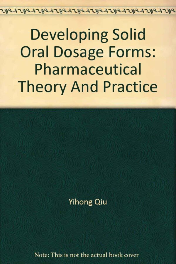 Developing Solid Oral Dosage Forms Pharmaceutical Theory And Practice (2009)