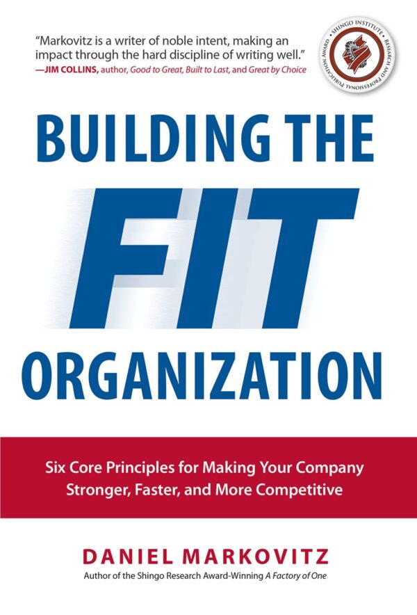 Building The Fit Organization Six Core Principles For Making Your Company Stringer Faster And More Competitive (Hb 2016) (BUSINESS BOOKS)