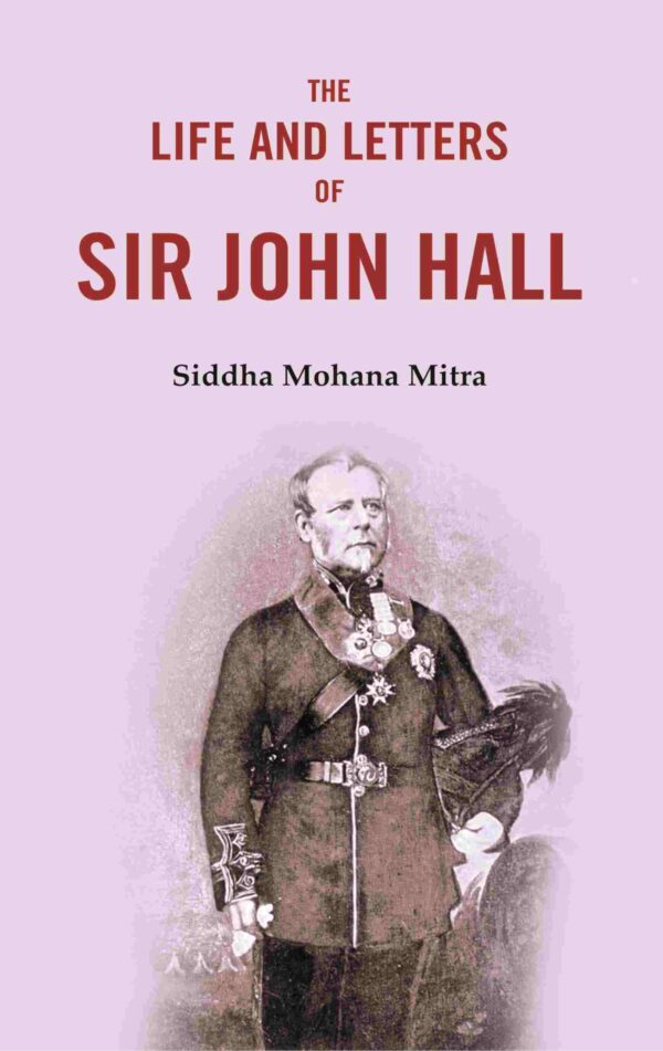The Life and Letters of Sir John Hall [Hardcover]