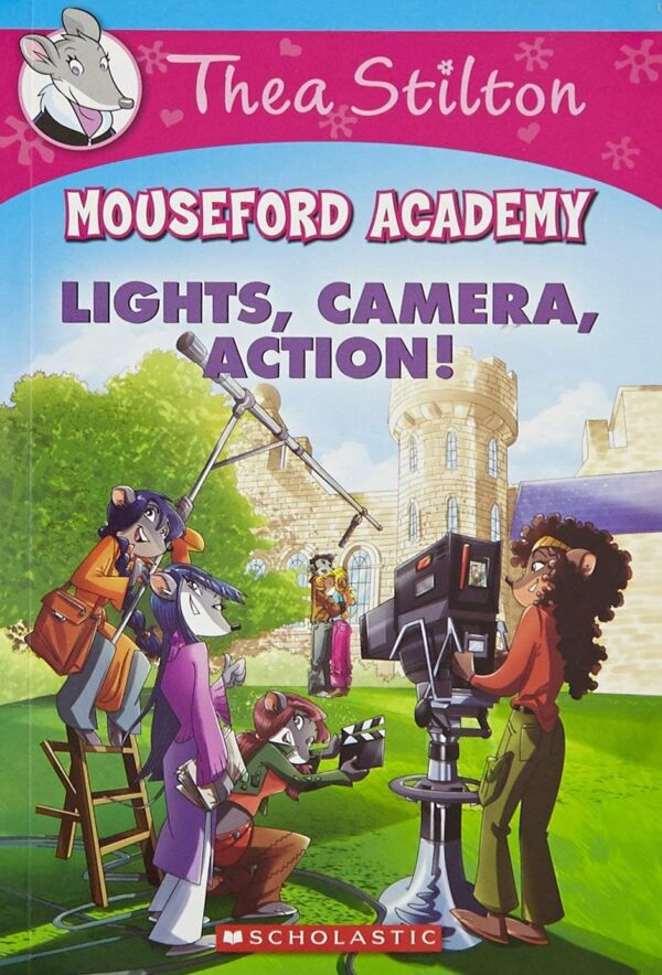 Thea Stilton Mouseford Academy #11: Lights Camera Action!