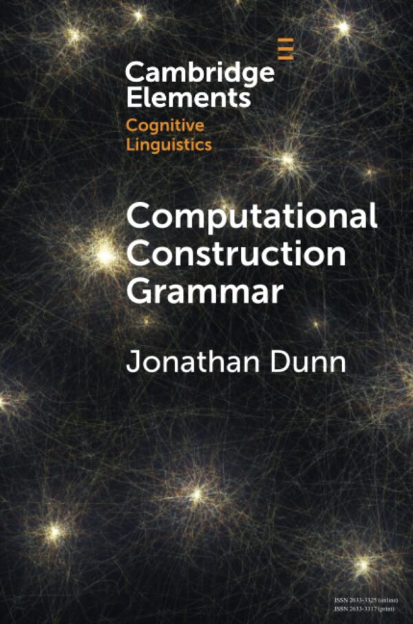 Computational Construction Grammar: A Usage-Based Approach (Elements in Cognitive Linguistics)