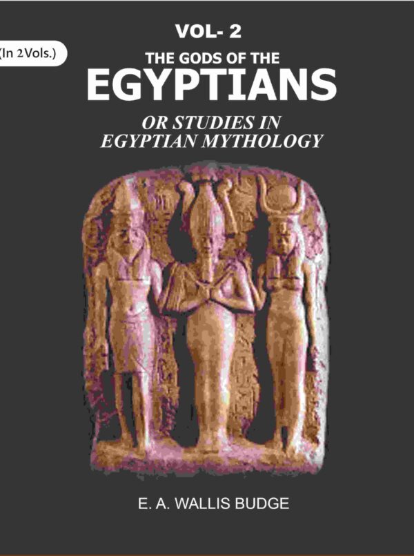 The Gods of the Egyptians: Or Studies in Egyptian Mythology 2nd [Hardcover]