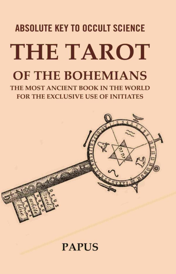 Absolute Key to Occult Science: The Tarot of the Bohemians The Most Ancient Book in the World for the Exclusive Use of Initiates