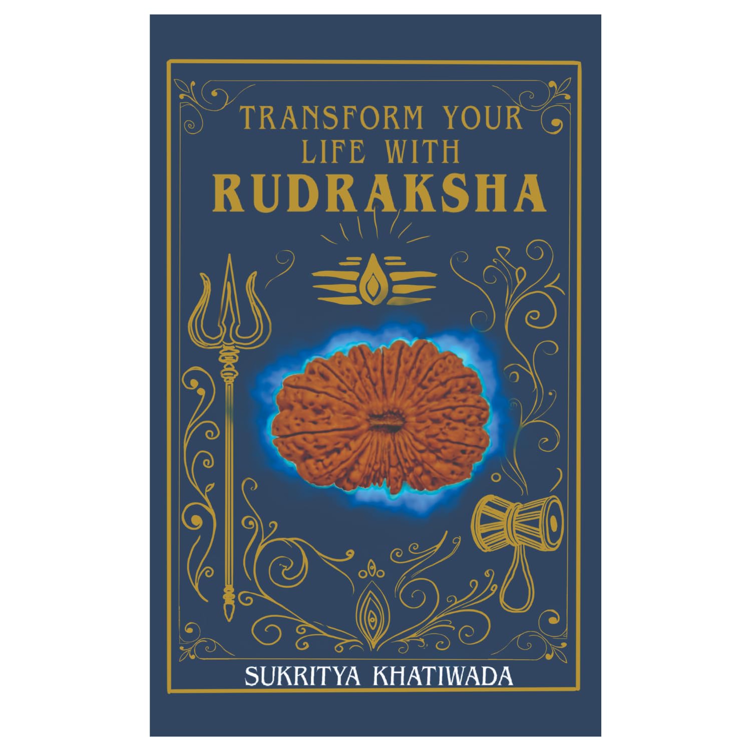 Transform Your Life with Rudraksha | Practical Techniques to Enhance One’s Life Through the Use of Rudraksha