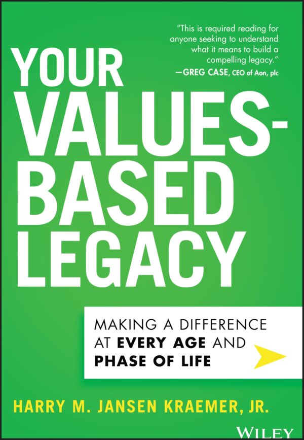 Your Values-Based Legacy: Making a Difference at Every Age and Phase of Life