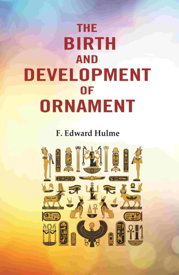 The Birth and Development of Ornament [Hardcover]