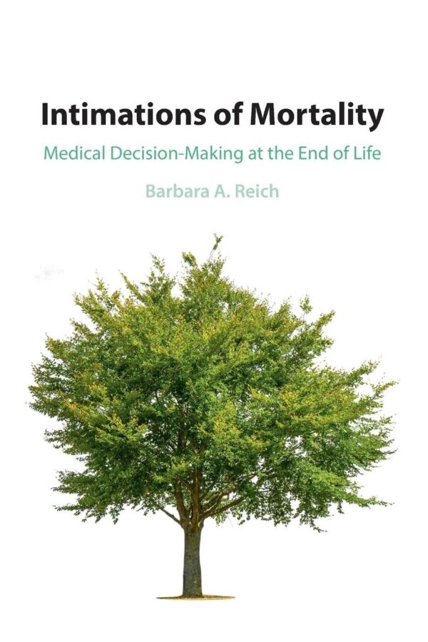 Intimations of Mortality: Medical Decision-Making at the End of Life