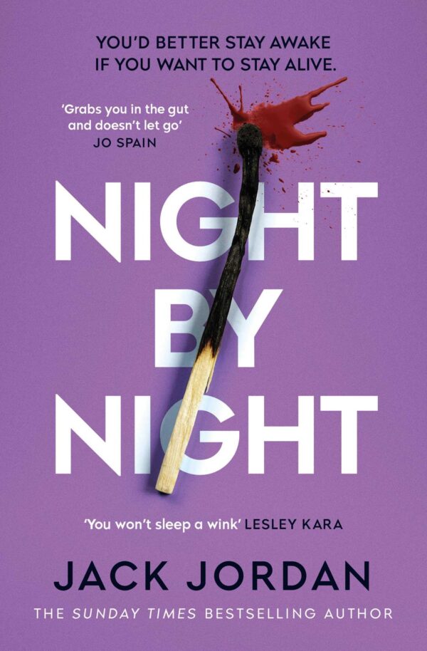 Night By Night: You’d Better Stay Awake if You Want To Stay Alive: A darkly addictive, fast-paced thriller from the Sunday Times bestselling author