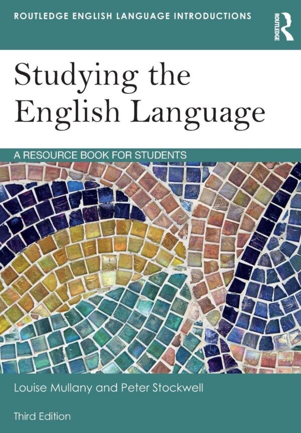Studying the English Language: A Resource Book for Students (Routledge English Language Introductions)