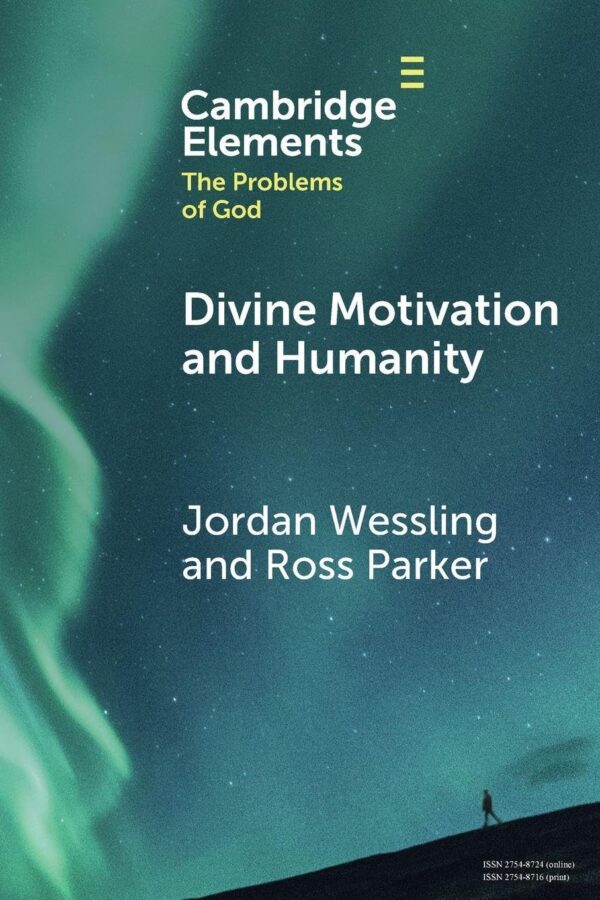 Divine Motivation and Humanity (Elements in the Problems of God)