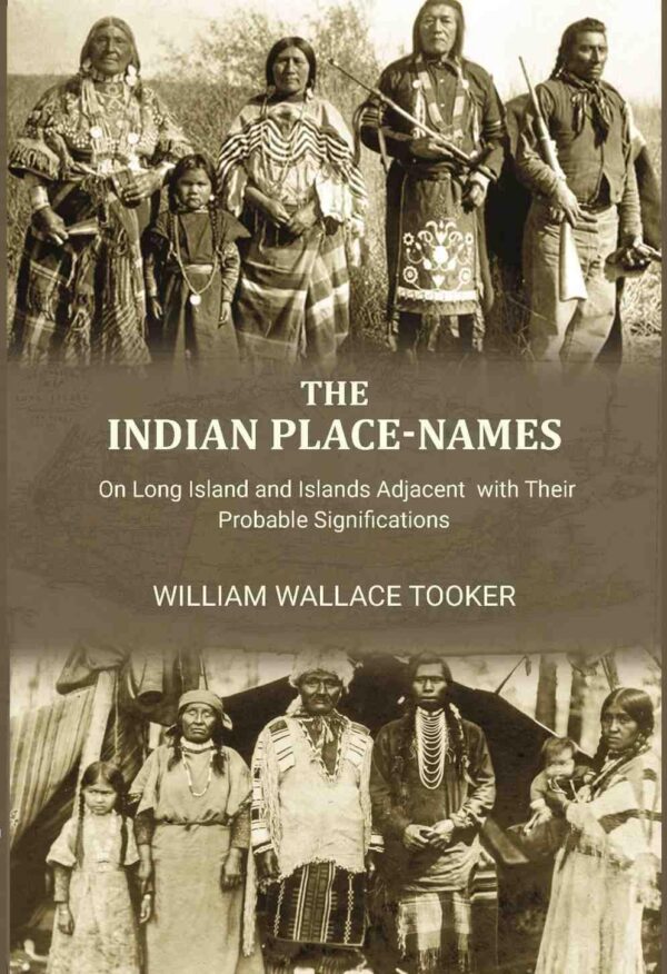 The Indian Place-Names: on Long Island and Islands adjacent with their probable significations