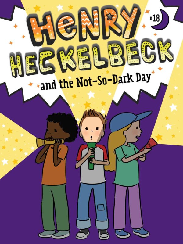 Henry Heckelbeck and the Not-So-Dark Day: Volume 18