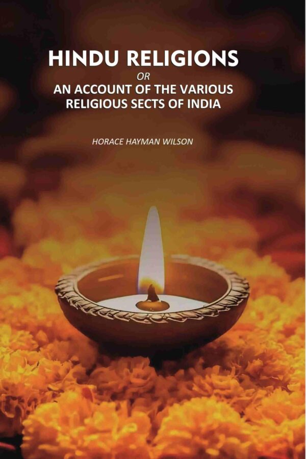 Hindu religions: An Account Of the Various Religious sects Of India [Hardcover]